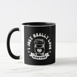 I just really love coffee mug