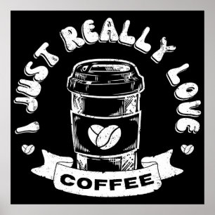 I just really love coffee poster