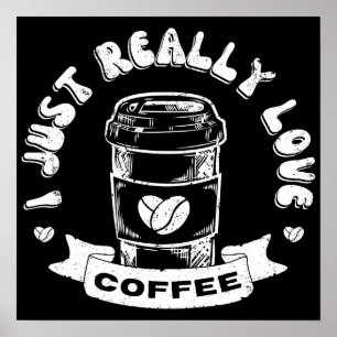 I just really love coffee poster