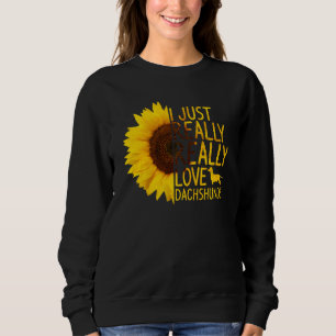 I Just Really Love Dachshunds Women Men Dog Sunflo Sweatshirt