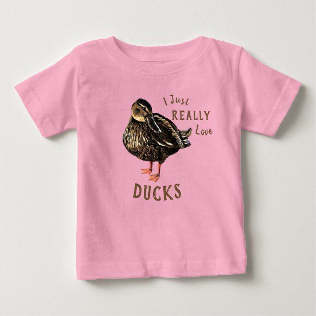 I Just Really Love Ducks Baby T-Shirt (Front)