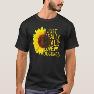 I Just Really Love Dugongs Gift Women Men Manatee T-Shirt