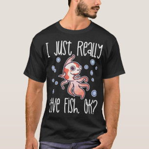 I Just Really Love Fish, OK? print T-Shirt