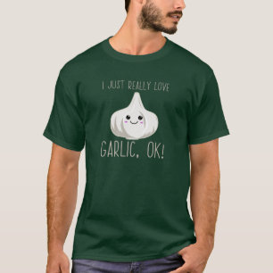I Just Really Love Garlic Ok! Kawaii Garlic Gift T-Shirt
