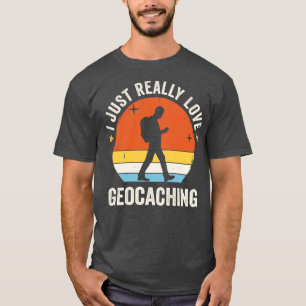 I Just Really Love Geocaching 80s Retro Vintage Su T-Shirt