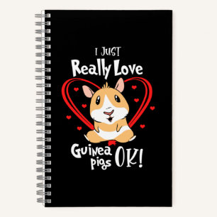I Just Really Love Guinea Pigs Notebook