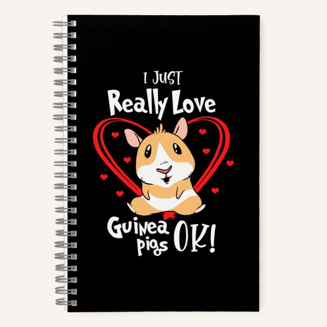 I Just Really Love Guinea Pigs Notebook (Front)
