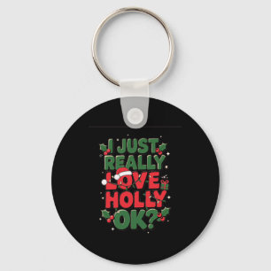 I Just Really Love Holly - Funny Christmas Graphic Key Ring