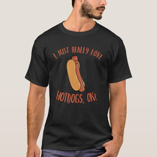 I Just Really Love Hotdogs OK Kawaii Hot Dog T-Shirt (Front)