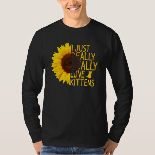 I Just Really Love Kittens Women Men Kitty Sunflo T-Shirt