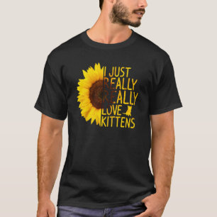 I Just Really Love Kittens Women Men Kitty Sunflo T-Shirt