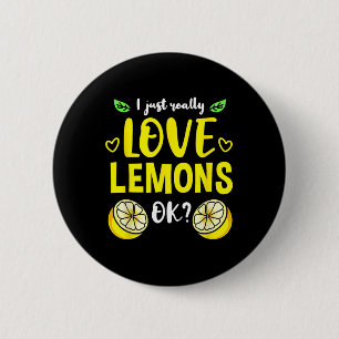 I Just Really Love Lemons Ok 6 Cm Round Badge