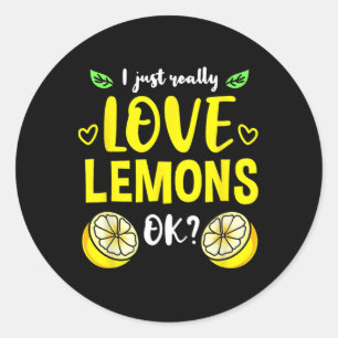 I Just Really Love Lemons Ok Classic Round Sticker