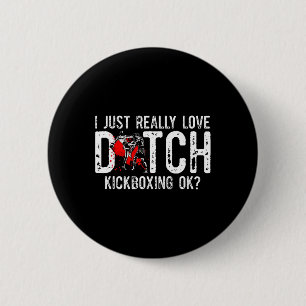 I Just Really Love Martial Art Muay Thai Dutch Kic 6 Cm Round Badge