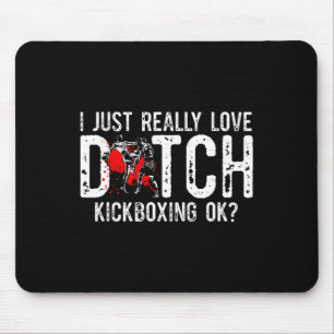I Just Really Love Martial Art Muay Thai Dutch Kic Mouse Pad