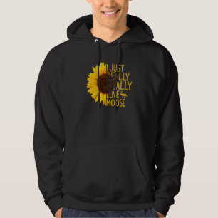 I Just Really Love Moose Women Men Deer Elk Sunfl Hoodie