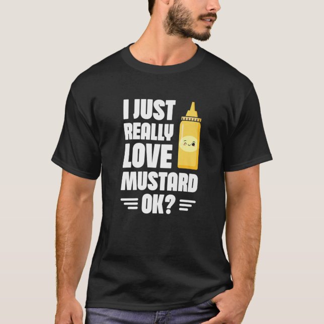 I Just Really Love Mustard, Ok Mustard Lover Healt T-Shirt (Front)
