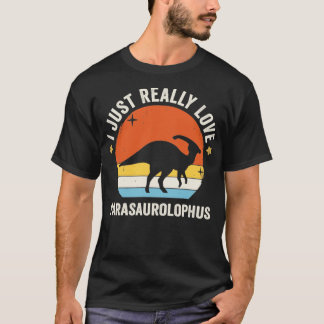 I Just Really Love Parasaurolophus 80s Retro Vinta T-Shirt