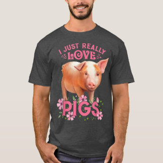 I Just Really Love Pigs, Okay Cute Young Pig Motiv T-Shirt