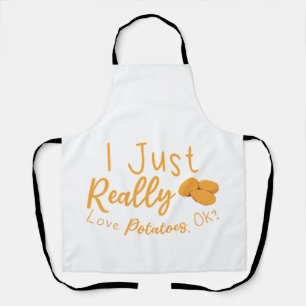 I Just Really Love Potatoes, OK? Apron