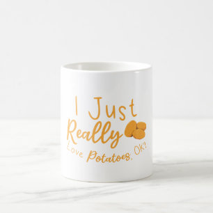 I Just Really Love Potatoes, OK? Coffee Mug