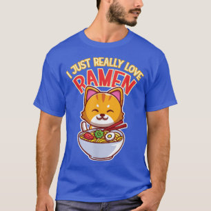 I Just Really Love Ramen cats, ramen, kawaii, japa T-Shirt