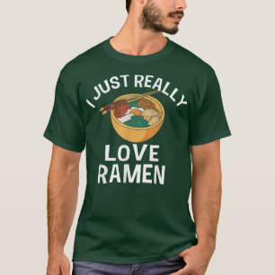 I Just Really Love Ramen Japanese Food Kawaii Anim T-Shirt
