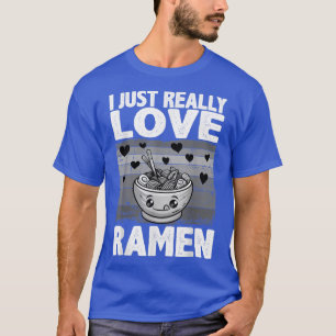 I Just Really Love Ramen Noodles, Japanese For Men T-Shirt