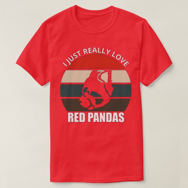I Just Really Love Red Pandas T-Shirt (Design Front)