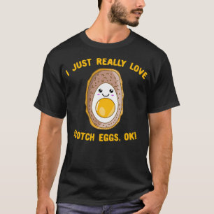 I Just Really Love Scotch Eggs Ok Kawaii Scotch Eg T-Shirt
