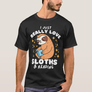 I Just Really Love Sloths And Reading T-Shirt