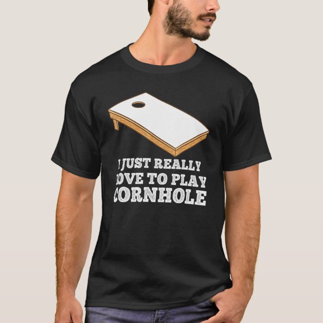 I just really love to play Cornhole Cornhole T-Shirt (Front)