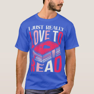 I Just Really Love to Read Book Lover T-Shirt