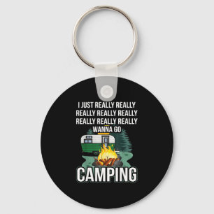 I just really really wanna go camping key ring