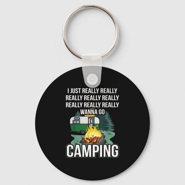 I just really really wanna go camping  key ring (Front)