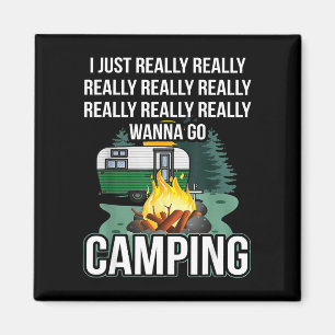 I just really really wanna go camping  magnet