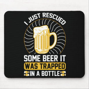 I just rescued some beer It was trapped Mouse Pad