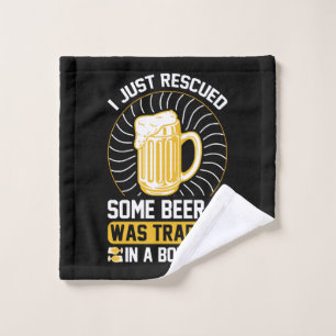 I just rescued some beer It was trapped Wash Cloth