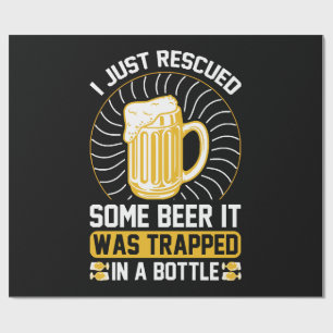 I just rescued some beer It was trapped  Wrapping Paper