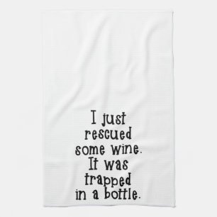 I just rescued some wine Kitchen Towel