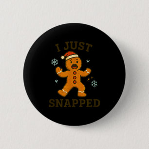 I Just Snapped Funny Gingerbread Christmas  6 Cm Round Badge