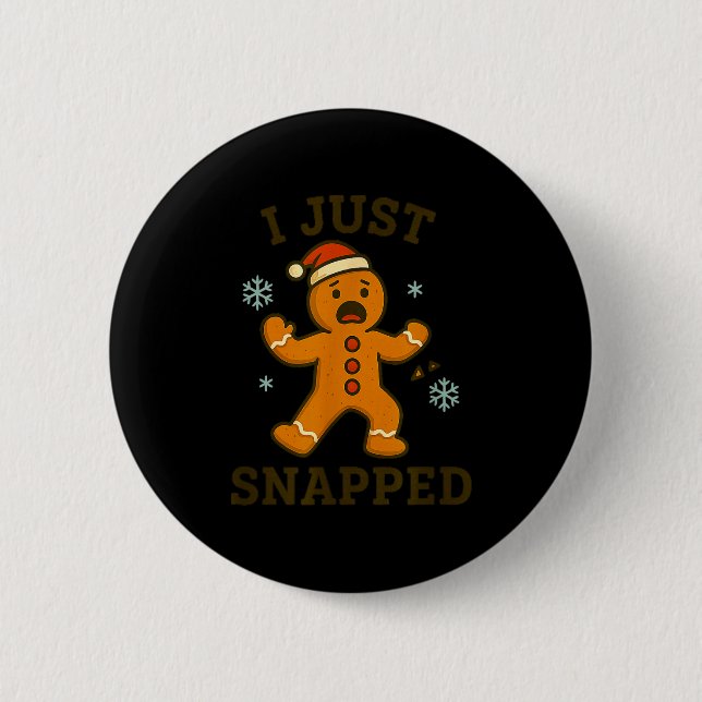I Just Snapped Funny Gingerbread Christmas  6 Cm Round Badge (Front)