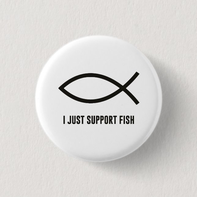 I Just Support Fish Ichthys Symbol 3 Cm Round Badge (Front)