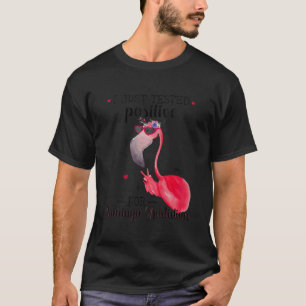 I Just Tested Positive For Flamingo Addiction Pink T-Shirt