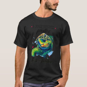 I Just Tested Positive For Turtle Turtle Saving T-Shirt