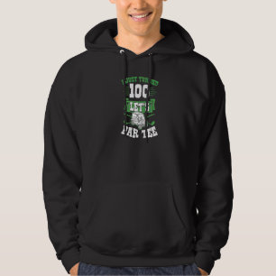 I Just Turned 100 Let's Par Golf Cart 100th Birthd Hoodie
