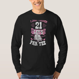 I Just Turned 21 Let's Par Golf Cart 21st Birthday T-Shirt