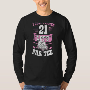 I Just Turned 21 Let's Par Golf Cart 21st Birthday T-Shirt