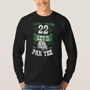 I Just Turned 22 Let's Par Golf Cart 22nd Birthday T-Shirt
