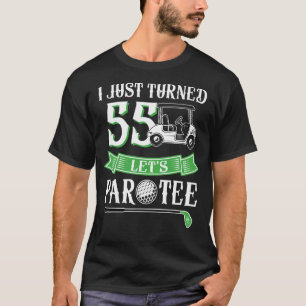 I Just Turned 55 Year Old 55th Birthday Let's Par T-Shirt